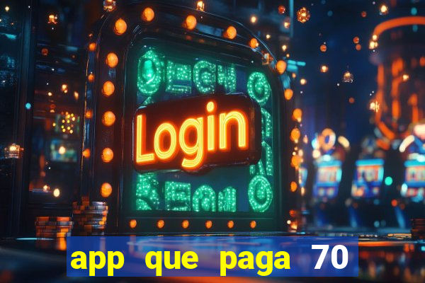 app que paga 70 reais para se cadastrar 2023